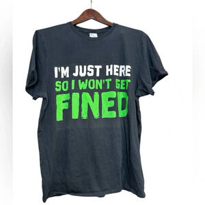 Black T-Shirt Size XL “Just Here So I Won’t Get Find”